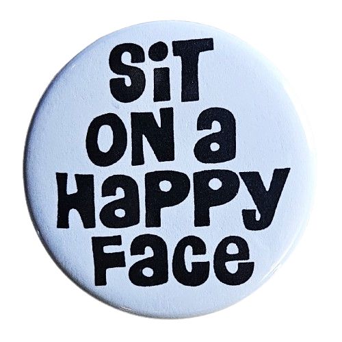 Vintage Reproduction Sit On a Happy Face Small Pinback Button | 1.25" Diameter