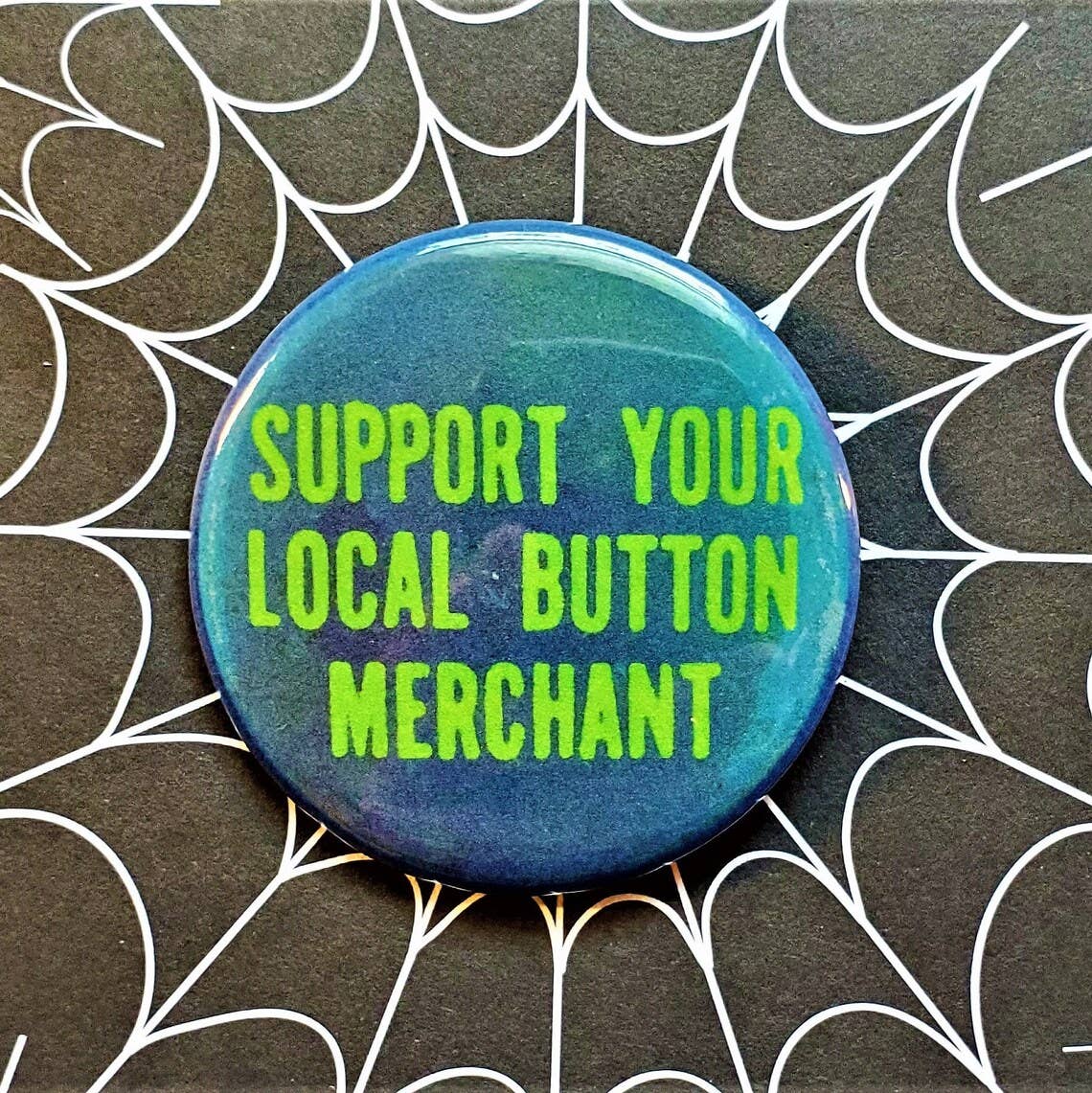 Buttons Merchant One Vintage Reproduction Support Your Local Button Merchant Small Pinback ...