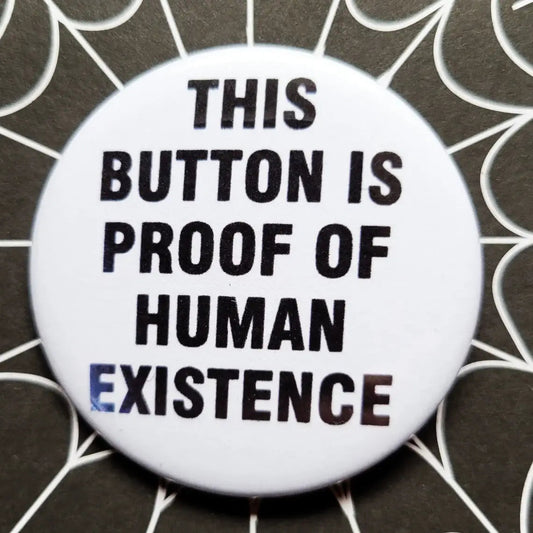 Vintage Reproduction This Button is Proof of Human Existence Small Pinback Button | 1.25" Diameter