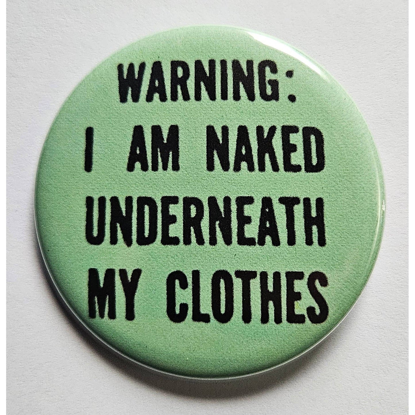 Vintage Reproduction Warning: I Am Naked Underneath My Clothes Small Pinback Button | 1.25" Diameter '60 '70s '80s Retro Pin