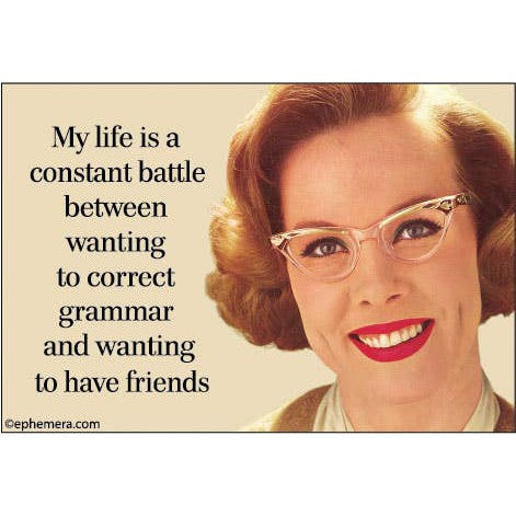 Wanting to Correct Grammar and Wanting to Have Friends Rectangular Magnet | Magnetic Surface Fridge Magnet Decor | 3" x 2"