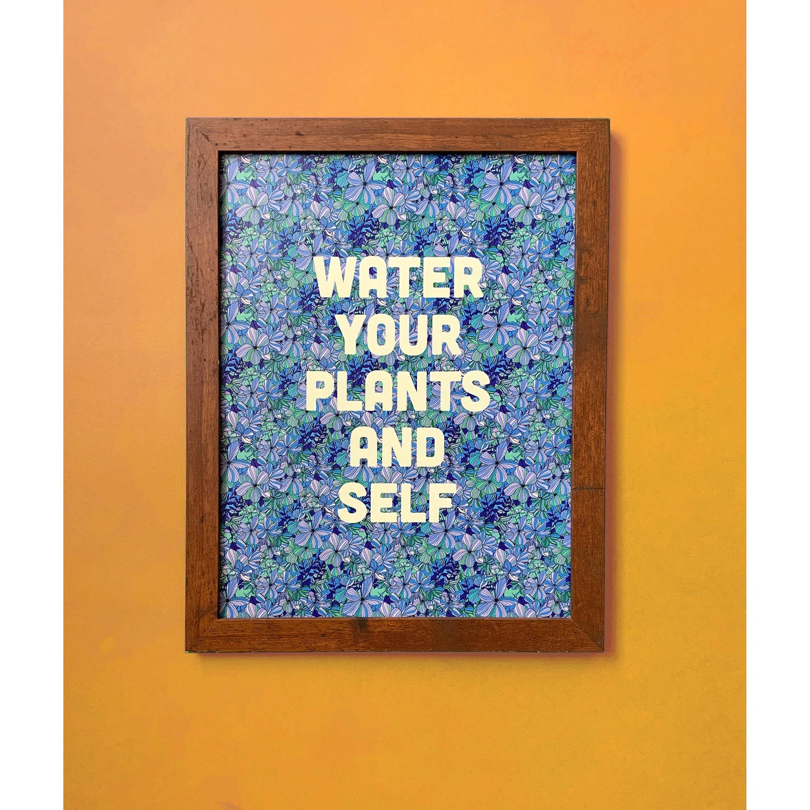 Water Your Plants And Self | 11 X 14 Art Print