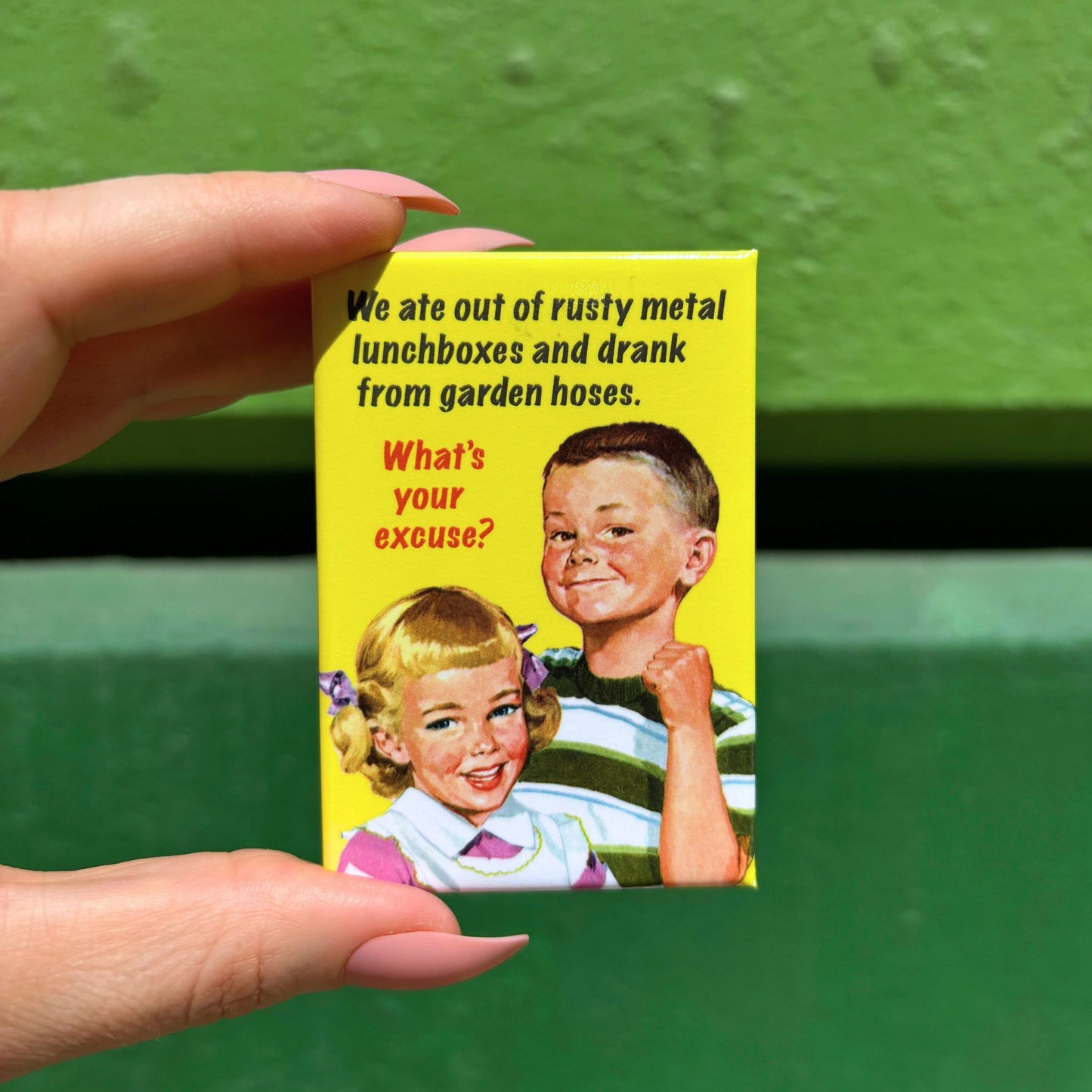 We Ate Out Of Rusty Metal Lunchboxes And Drank From Garden Hoses Rectangular Fridge Magnet | 3" x 2"