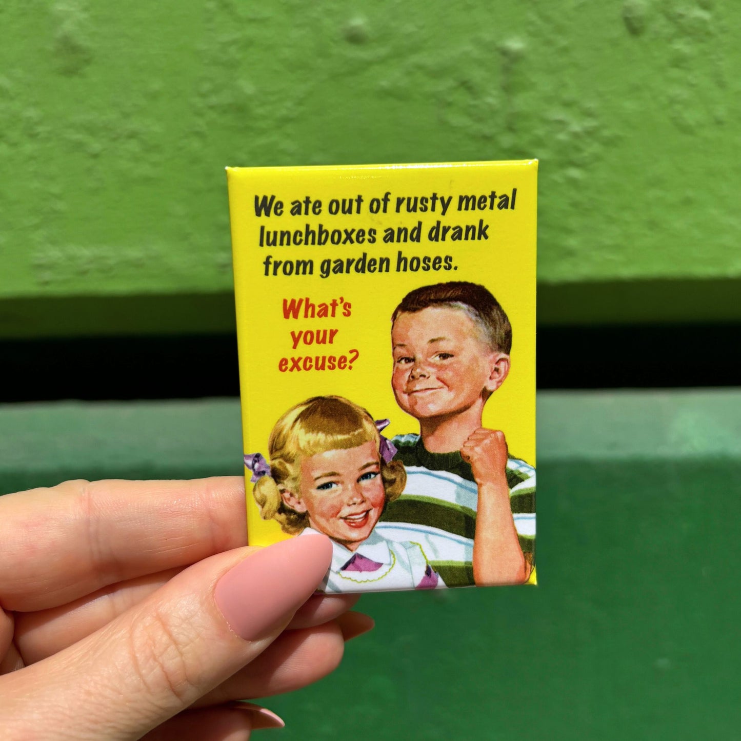 We Ate Out Of Rusty Metal Lunchboxes And Drank From Garden Hoses Rectangular Fridge Magnet | 3" x 2"