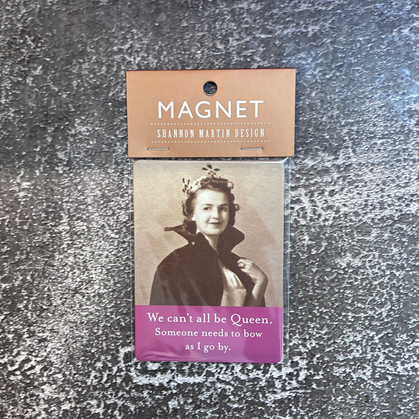 We Can't All Be Queen Rectangle Magnet