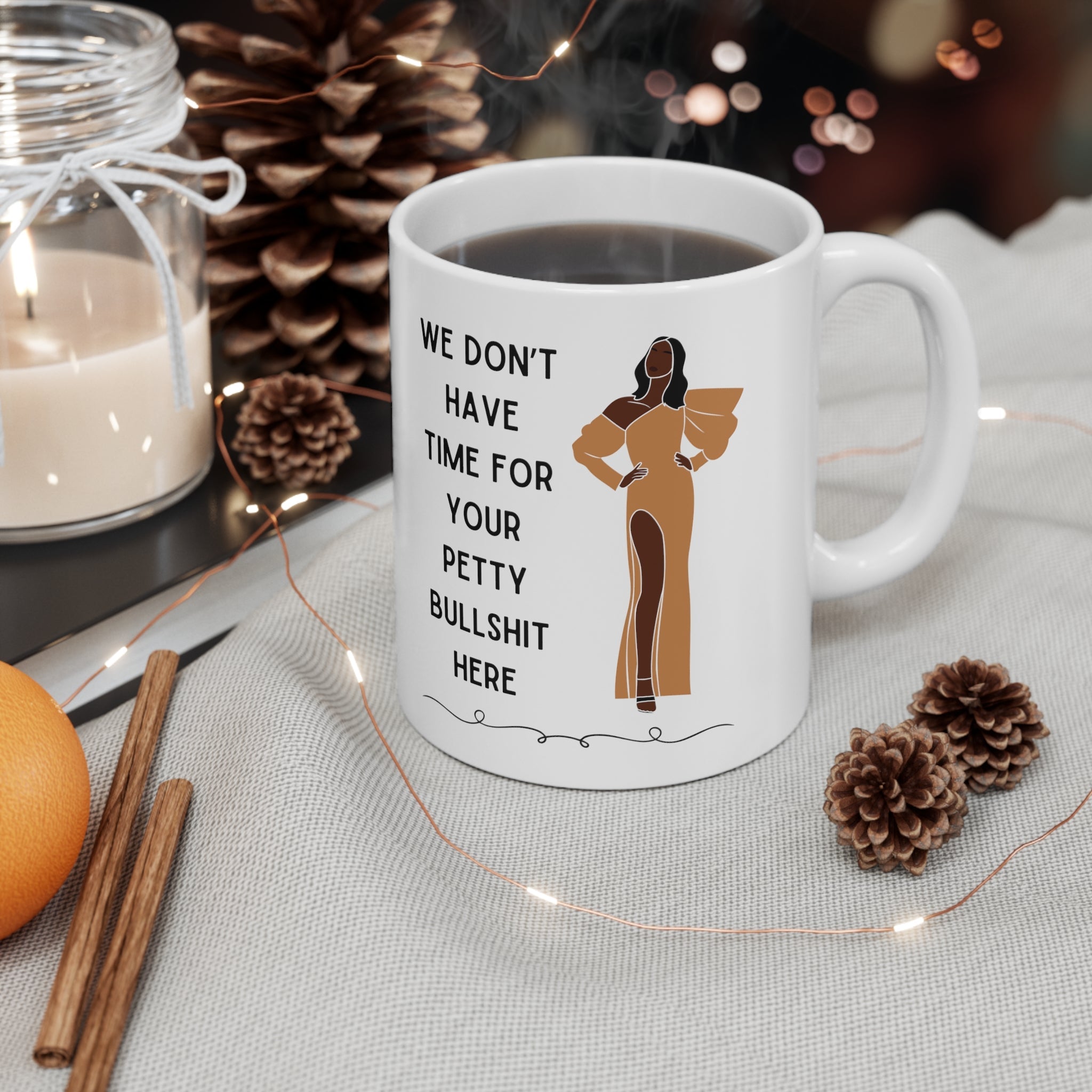 We Don't Have Time for Your Petty Bullshit Here Ceramic Mug 11oz ...