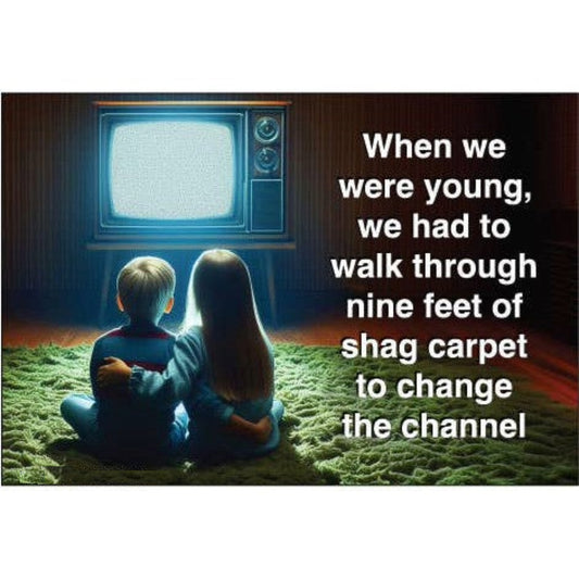 We Had To Walk Through Nine Feet Of Shag Carpet To Change The Channel Rectangular Magnet | Magnetic Surface Fridge Magnet Decor | 3" x 2"-Ephemera-The Bullish Store
