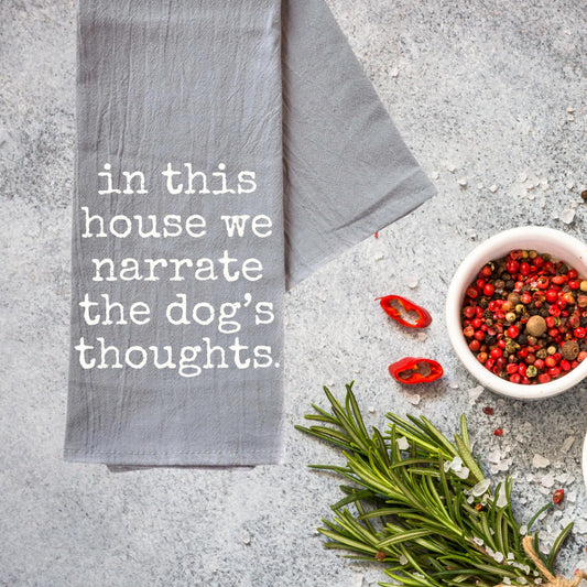 We Narrate The Dog's Thoughts Gray Tea Towel | Kitchen Hand Dish Cloth | 24" x 16"