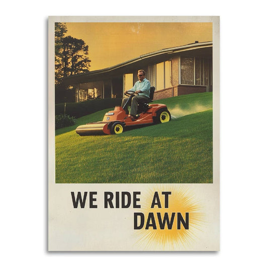 Man operating a lawn mower with text 'WE RIDE AT DAWN' on a vintage-style card.