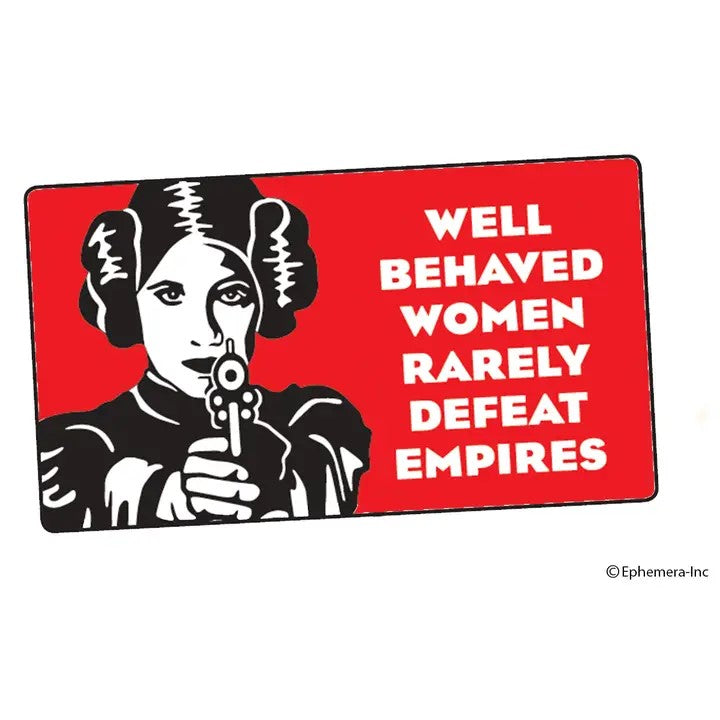 Well Behaved Women Rarely Defeat Empires Vinyl Sticker | Rectangular Large Size Decal | 6" x 3.4"