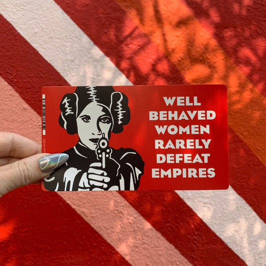 Well Behaved Women Rarely Defeat Empires Vinyl Sticker | Rectangular Large Size Decal | 6" x 3.4"