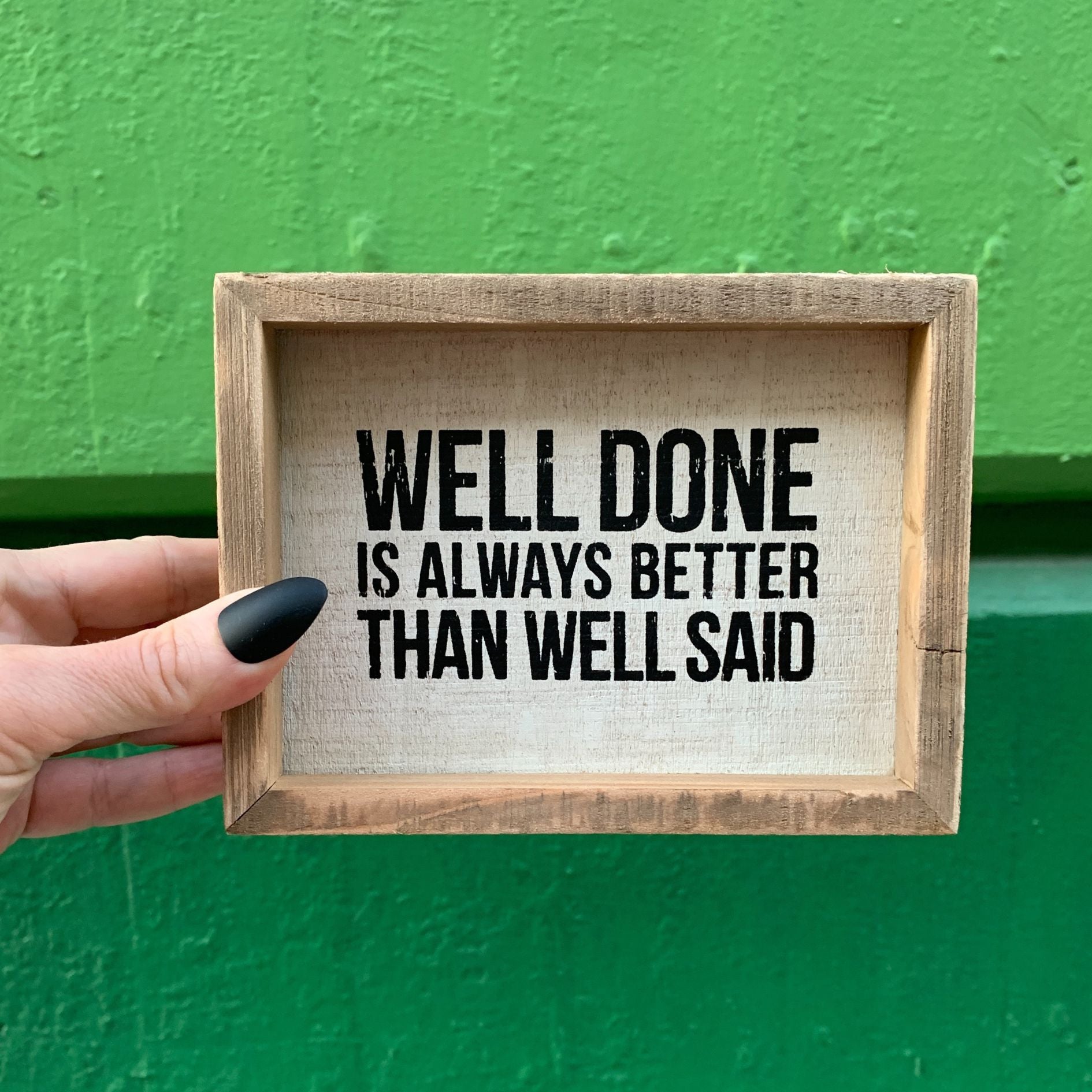 Well Done Better Than Well Said Wooden Inset Box Sign | Rustic Farmhouse