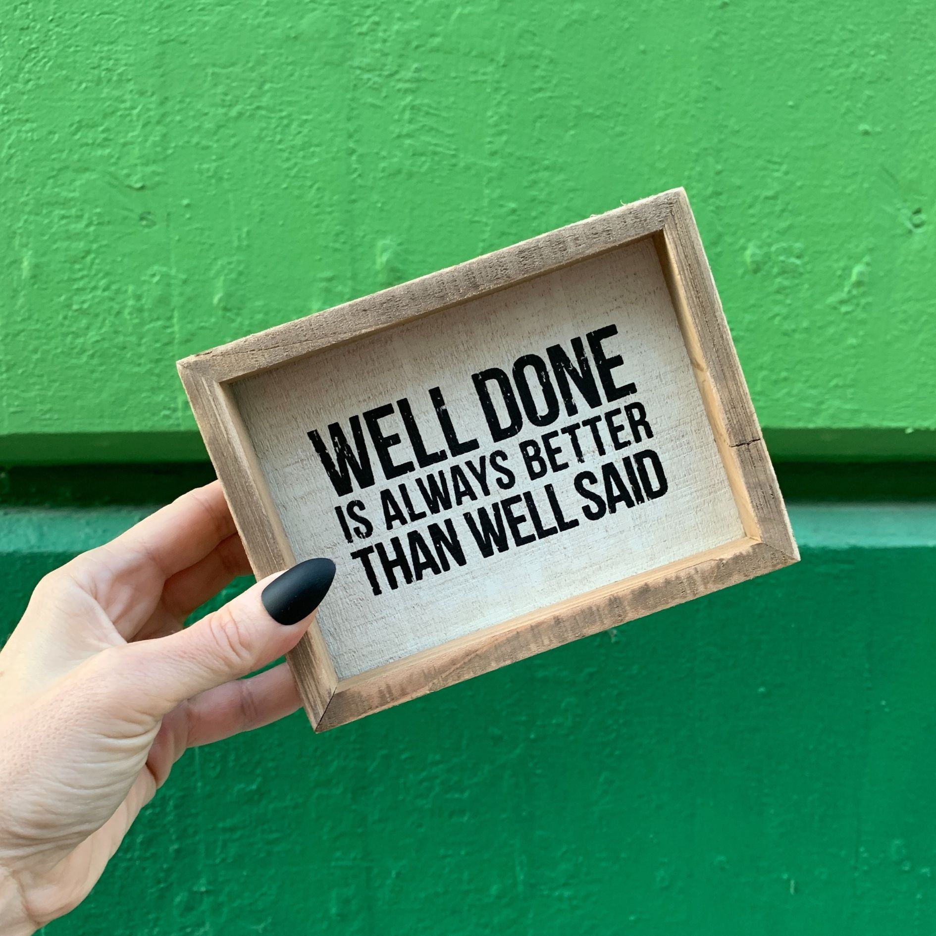 Well Done Better Than Well Said Wooden Inset Box Sign | Rustic Farmhouse