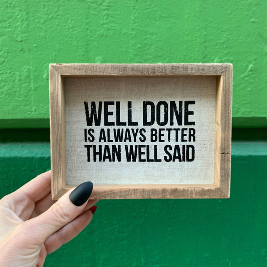 Well Done Better Than Well Said Wooden Inset Box Sign | Rustic Farmhouse