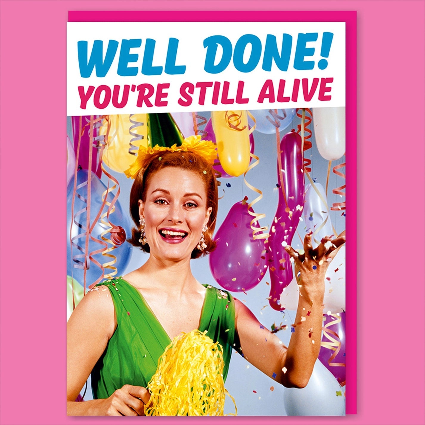 Well Done! You're Still Alive Birthday Greeting Card