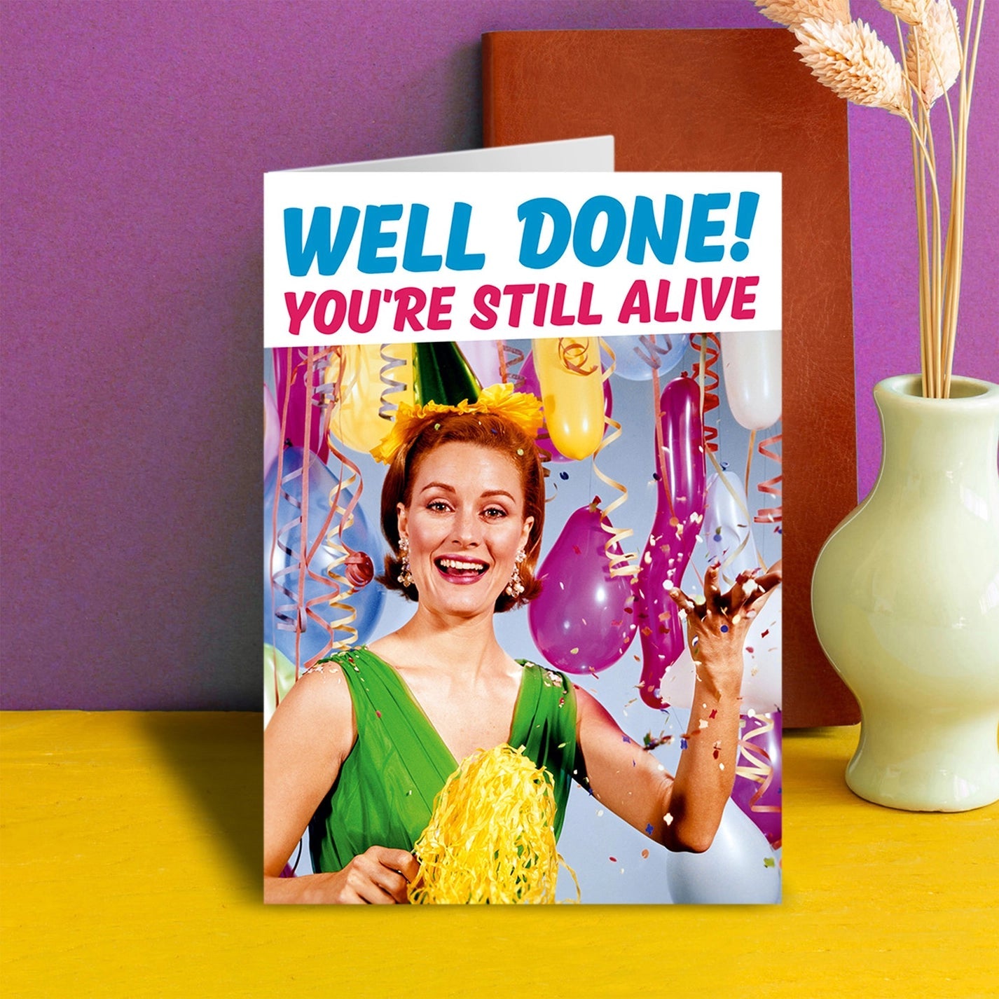 Well Done! You're Still Alive Birthday Greeting Card