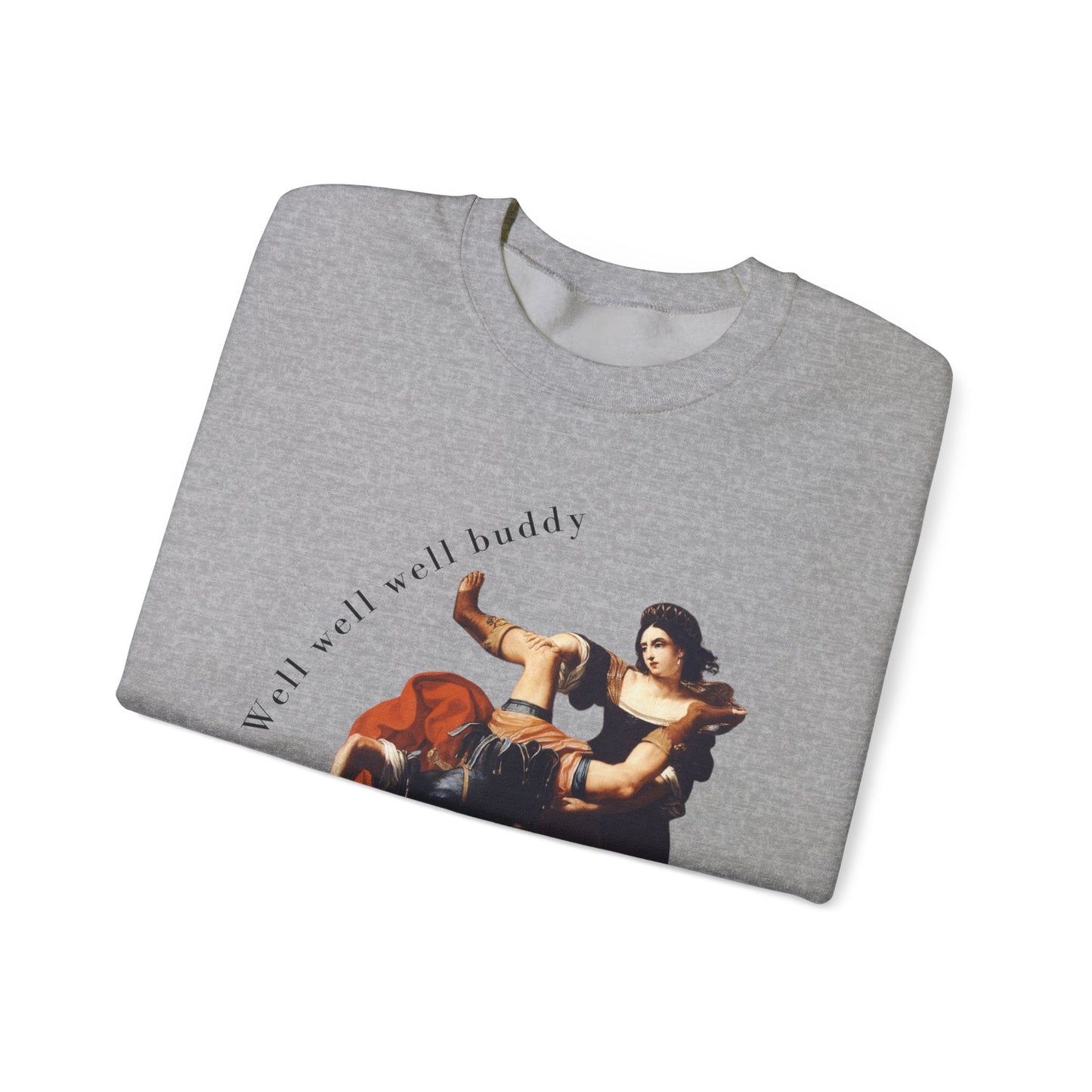 Well Well Well Buddy Timoclea Kills the Captain of Alexander the Great Unisex Heavy Blend™ Crewneck Sweatshirt (Sizes S-5X)