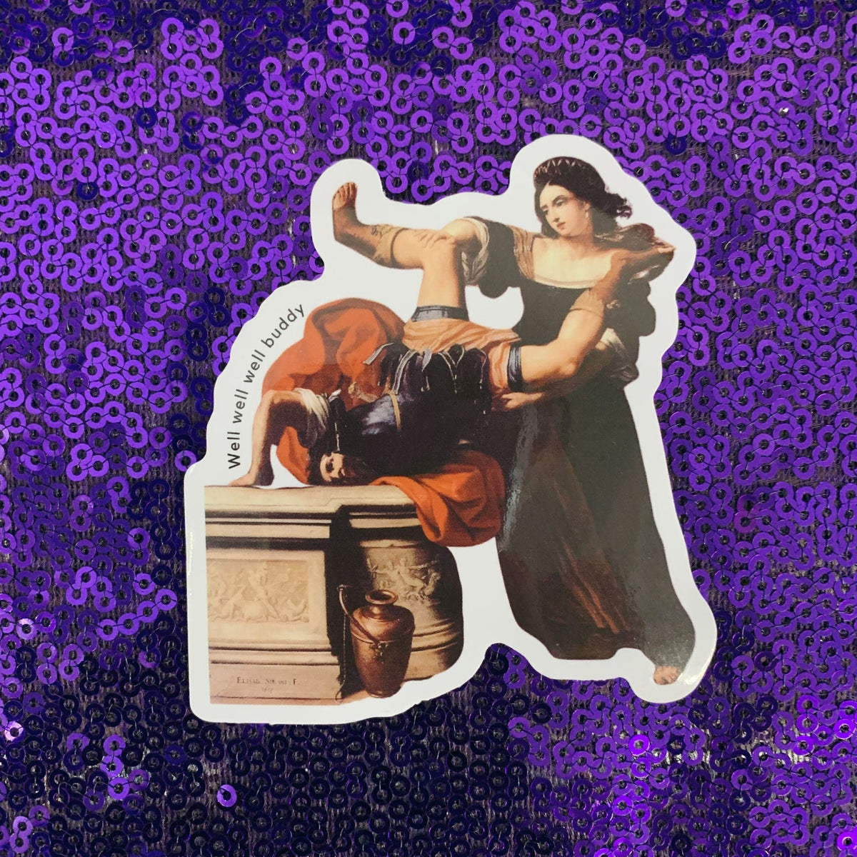 Well Well Well Buddy Timoclea Kills the Captain of Alexander the Great Vinyl Sticker Elisabetta Sirani Painting