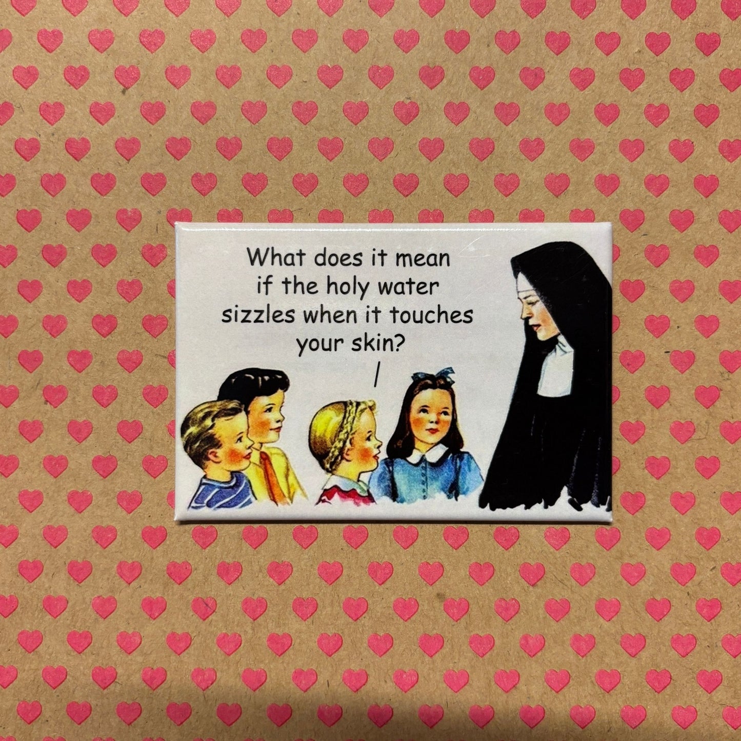 What Does It Mean If The Holy Water Sizzles When It Touches Your Skin? Refrigerator Magnet | 3" x 2"