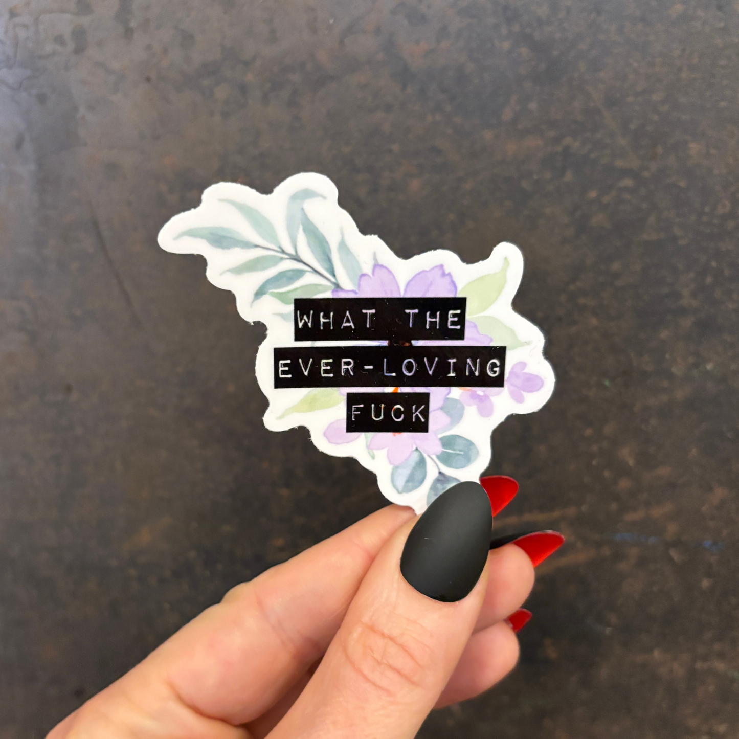 What The Ever-Loving Fuck | Floral Vinyl Die Cut Sticker