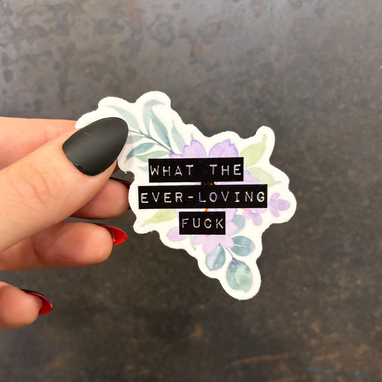 What The Ever-Loving Fuck | Floral Vinyl Die Cut Sticker