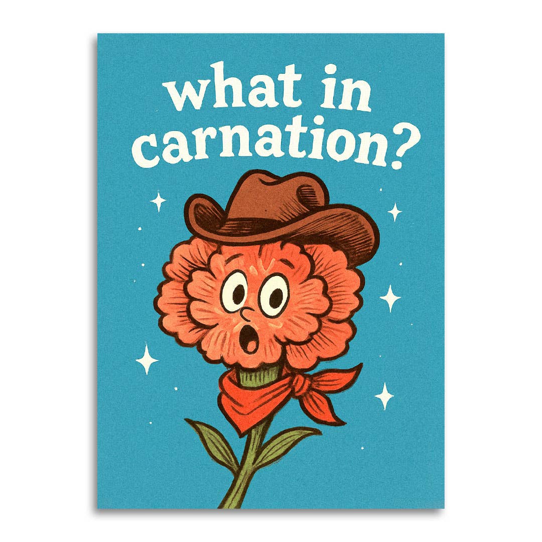A greeting card featuring a cartoon flower with a surprised face, wearing a brown cowboy hat and red bandana with the text 'what in carnation?'.