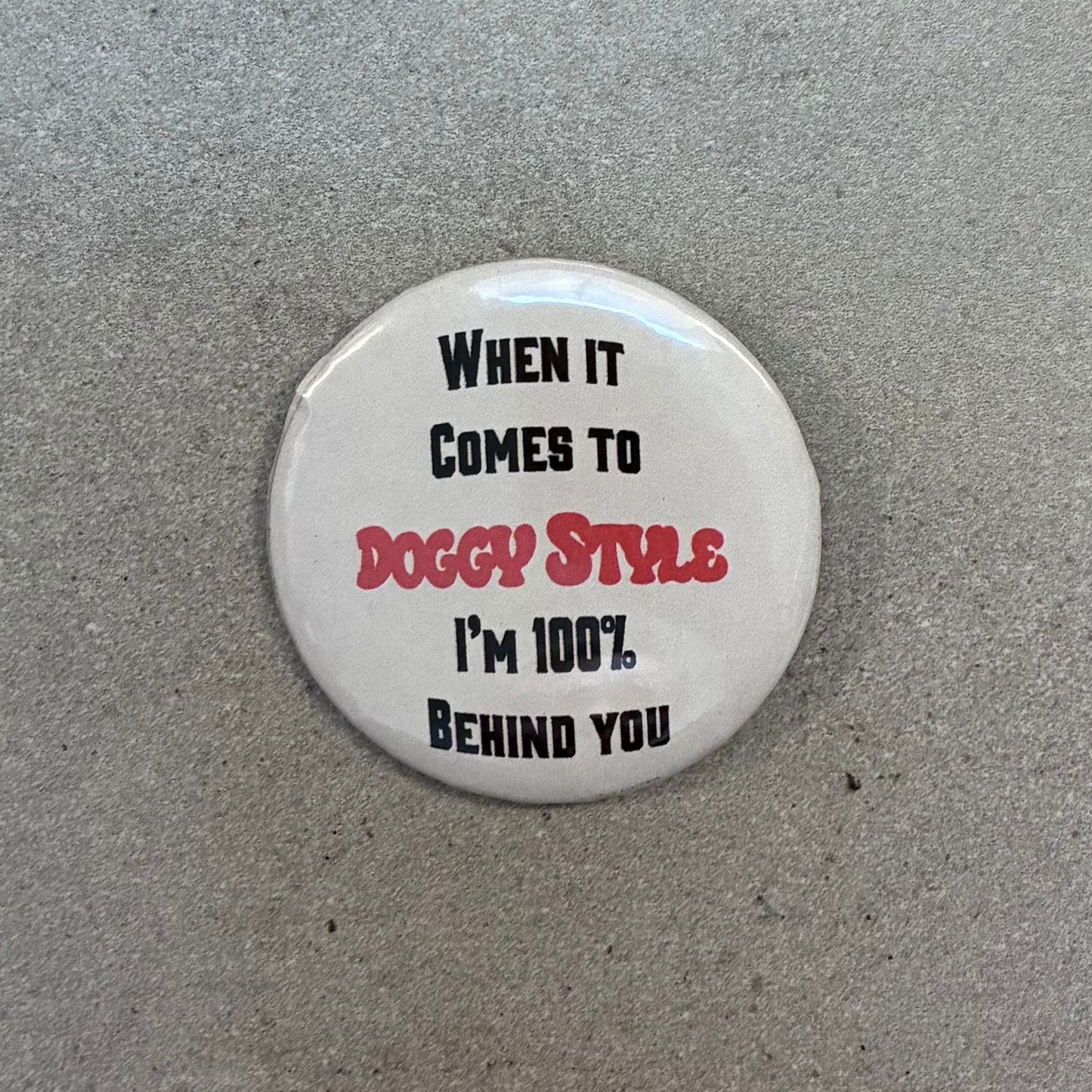 When It Comes to Doggy Style Pinback Button | 2.25"