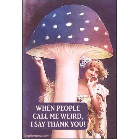 When People Call Me Weird Refrigerator Magnet | Mushroom Rectangular Fridge Decor | 3" x 2"