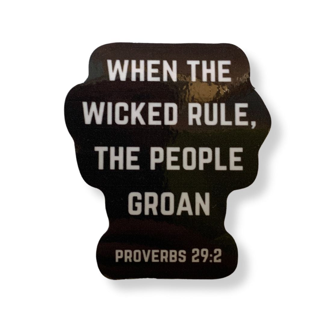 When The Wicked Rule The People Groan Sticker | Vinyl Die Cut Decal