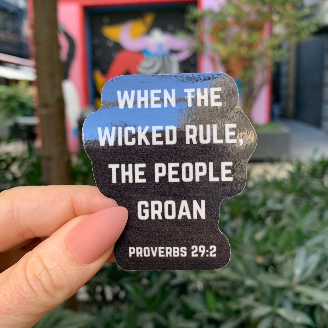 When The Wicked Rule The People Groan Sticker | Vinyl Die Cut Decal