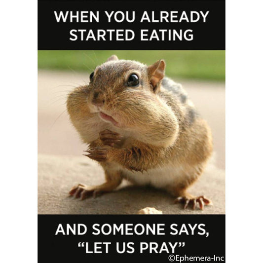 When You Already Started Eating and Someone Says Let Us Pray Funny Rectangular Magnet Fridge Decor | 3" x 2"