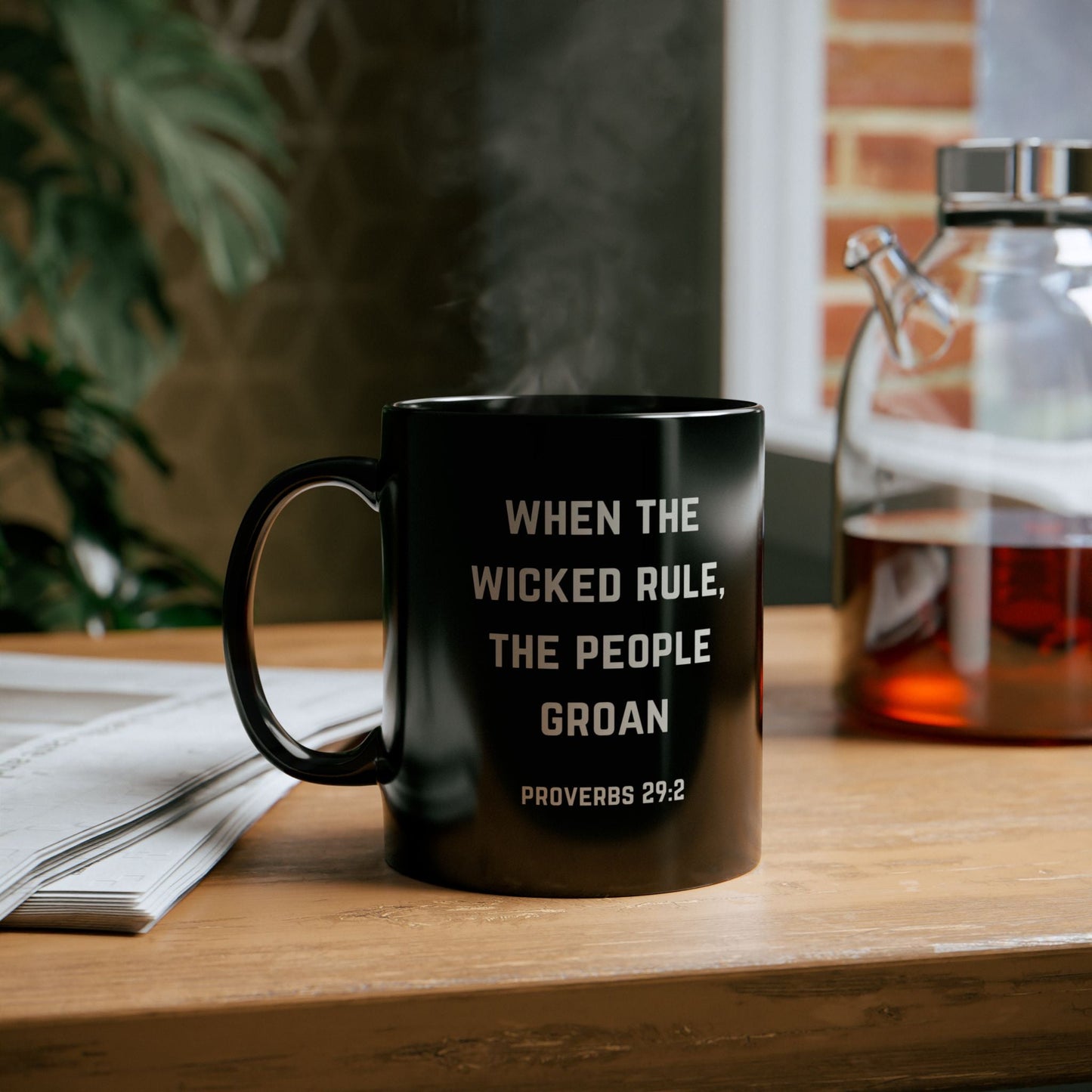 When the Wicked Rule, the People Groan Bible Quote 11oz Black Mug