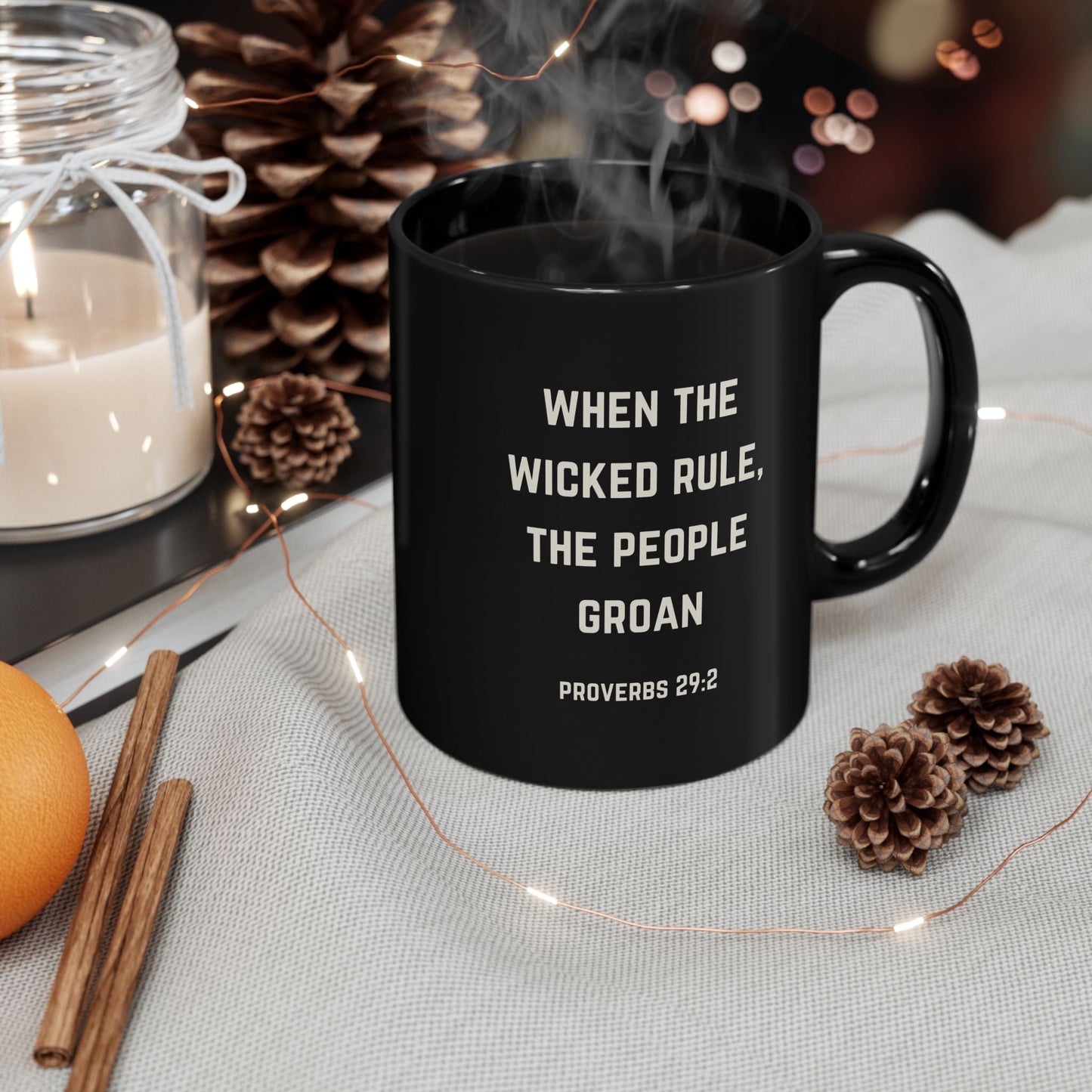 When the Wicked Rule, the People Groan Bible Quote 11oz Black Mug