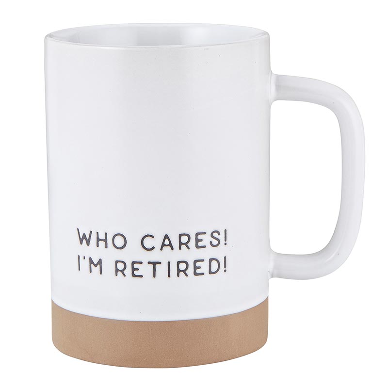Who Cares I'm Retired Dip-Glazed Stoneware Mug | Coffee Tea Cup | 17oz.