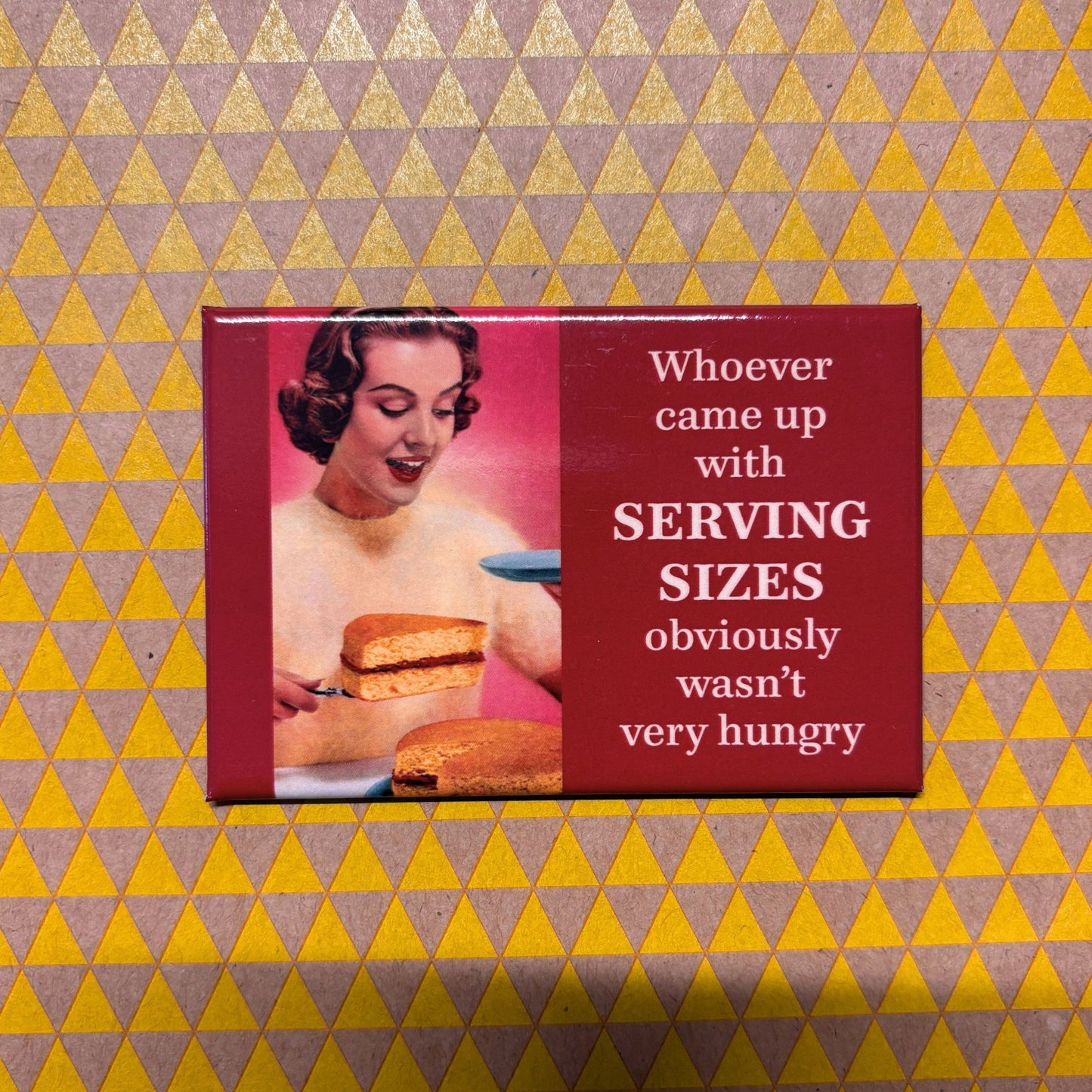 Whoever Came Up with SERVING SIZES Obviously wasn’t Very Hungry Refrigerator Magnet | 3" x 2"