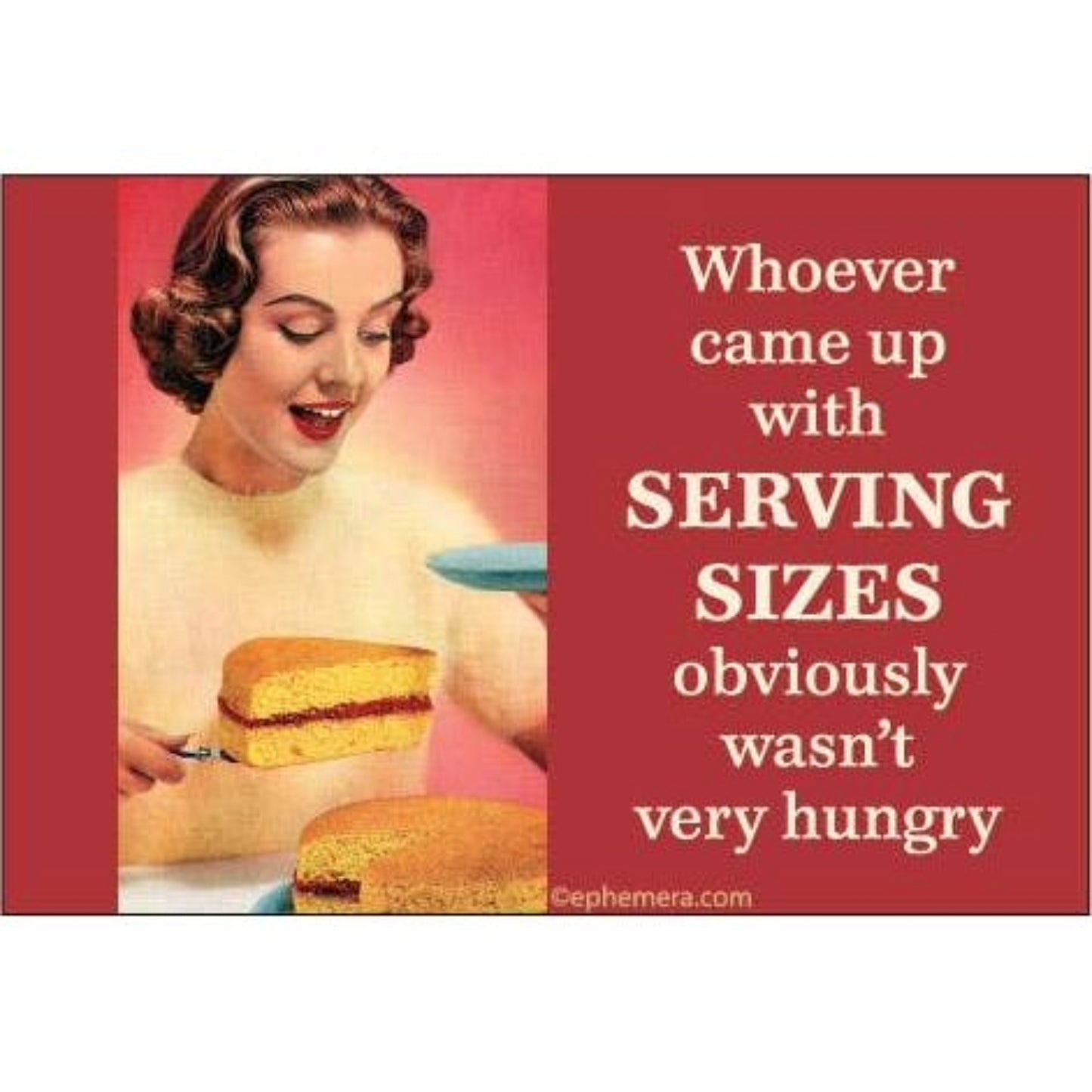 Whoever Came Up with SERVING SIZES Obviously wasn’t Very Hungry Refrigerator Magnet | 3" x 2"-Ephemera-The Bullish Store
