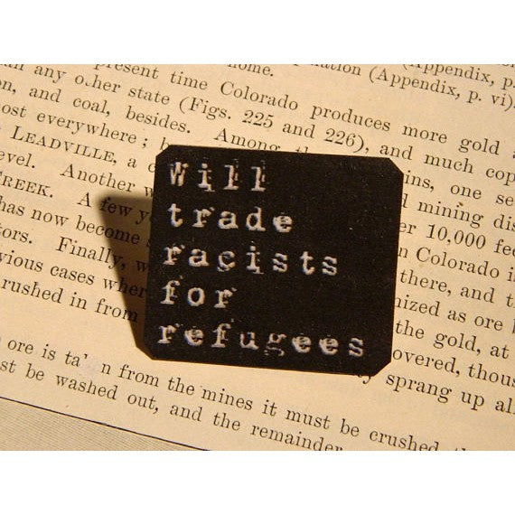 Will Trade Racists for Refugees Handmade Metal Lapel Pin
