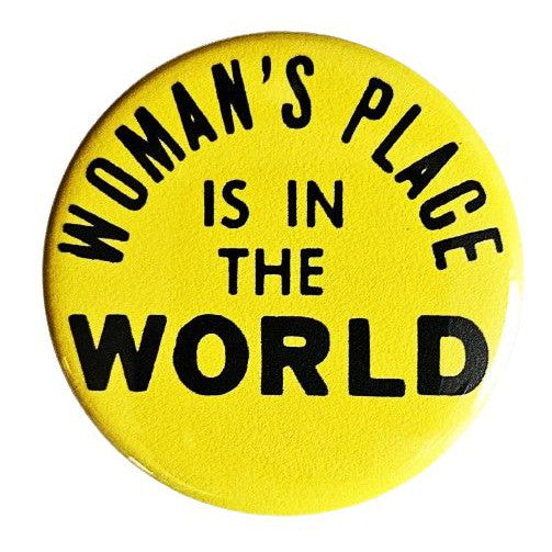 Woman's Place is in the World Feminist Small Pinback Button | 1.25" Diameter