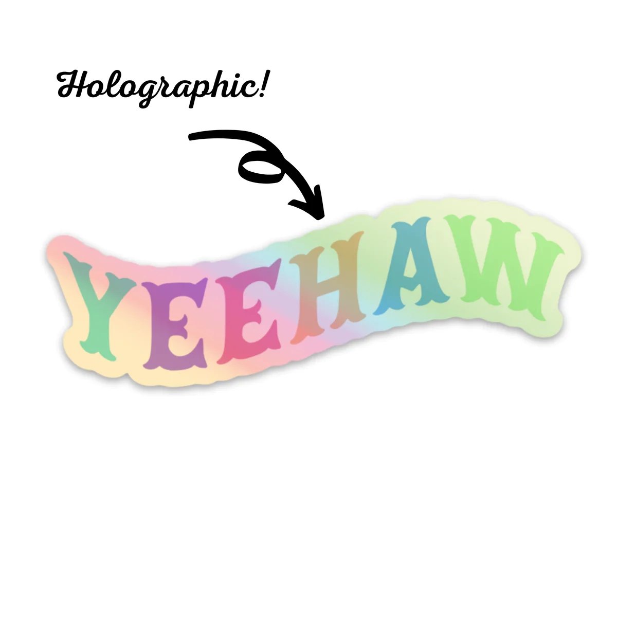 Yeehaw Holographic Vinyl Sticker | Vinyl Laptop Phone Water Bottle Decal by Fun Club at GetBullish