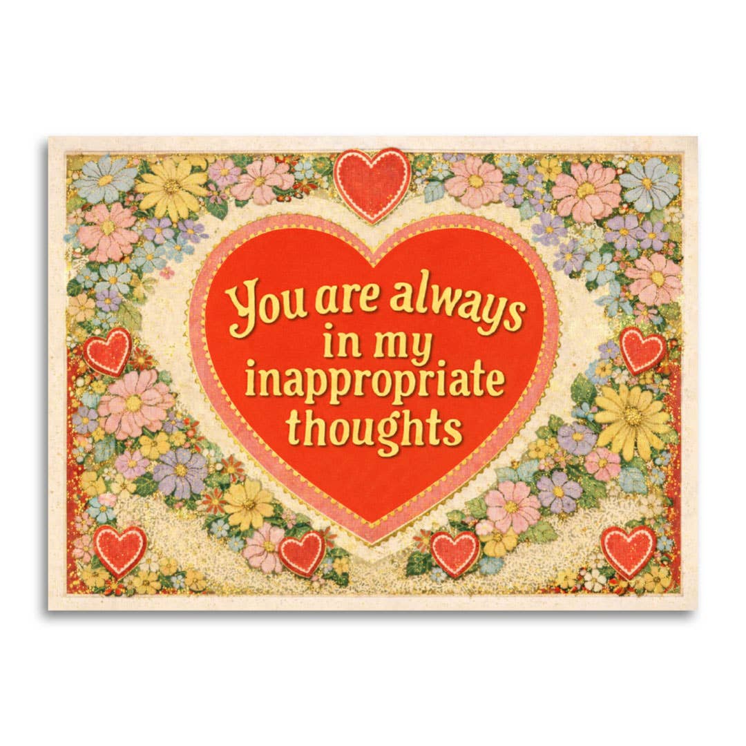 A magnet with a vintage floral border and a large red heart in the center containing the phrase, 'You are always in my inappropriate thoughts'.