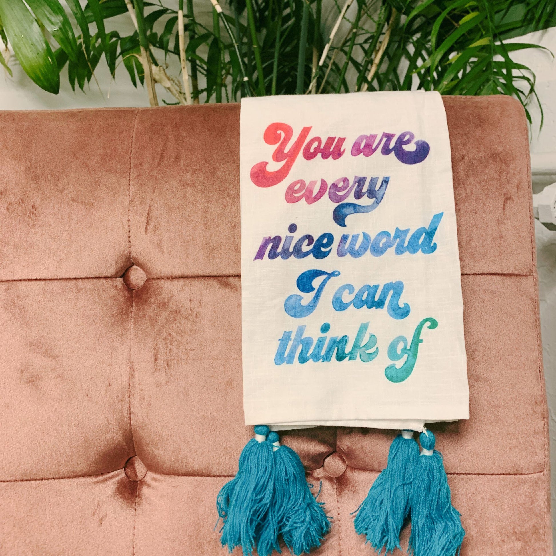 You Are Every Nice Word I Can Think Of Cotton Watercolor Art Dish Towel
