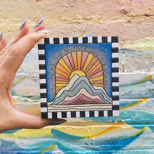 You Are My Favorite Thing Block Sign | Mountain Sunrise Inspirational Decor 4" Square