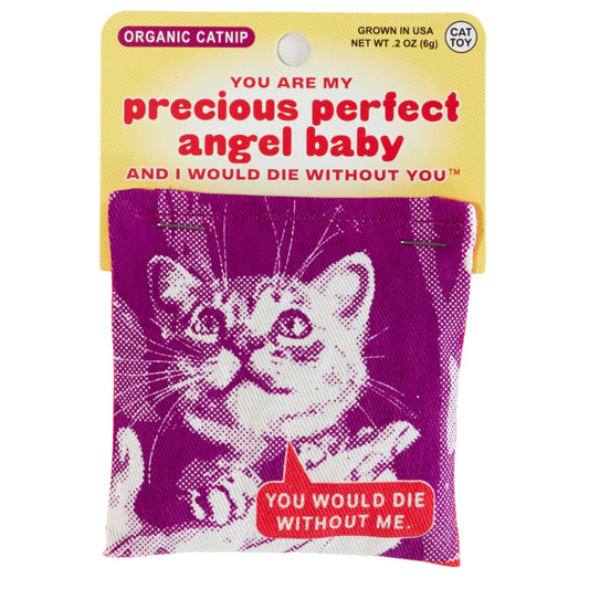 You Are My Precious Perfect Angel Baby And I Would Die Without You Catnip Toy| Premium Organic Catnip in Illustrated Cotton Pouch | BlueQ at GetBullish