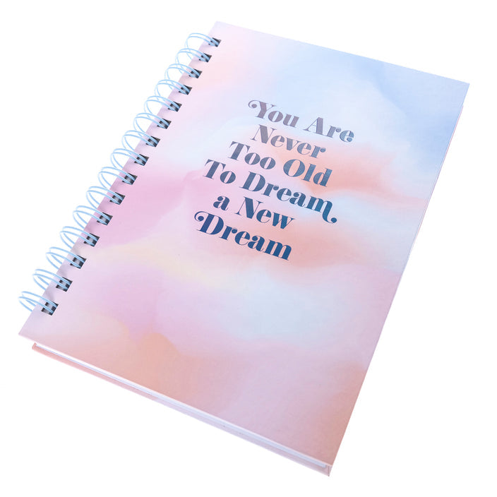 You Are Never Too Old To Dream A New Dream Spiral Hard Bound Journal in Pastel Color