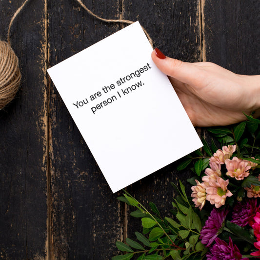 You Are The Strongest Person I Know Greeting Card