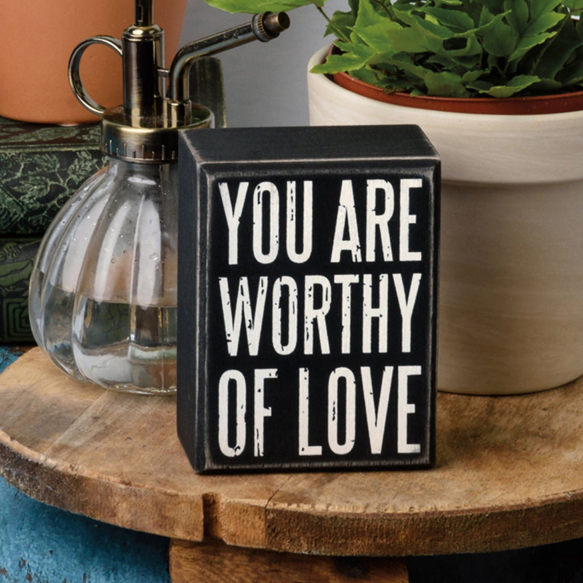 You Are Worthy Of Love Wooden Box Sign | Rustic Farmhouse Decor | 3" x 4"