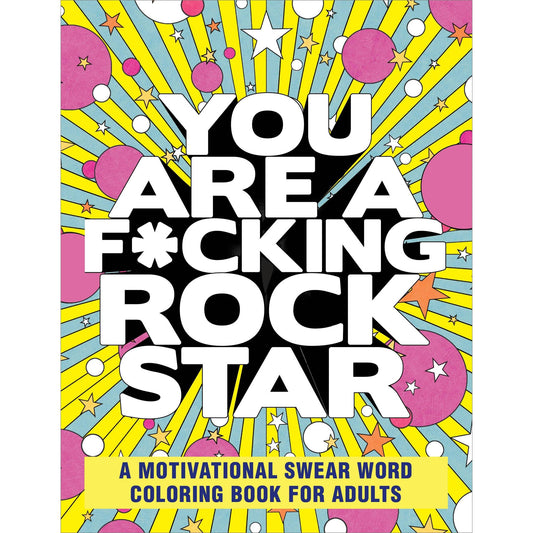 You Are a F-cking Rock Star Adult Coloring Book | Funny Motivational Swear Word Coloring Book