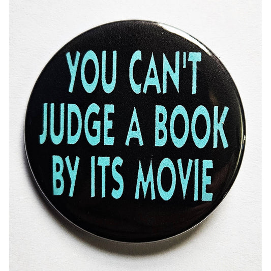 You Can't Judge a Book by Its Movie Small Pinback Button | 1.25" Diameter