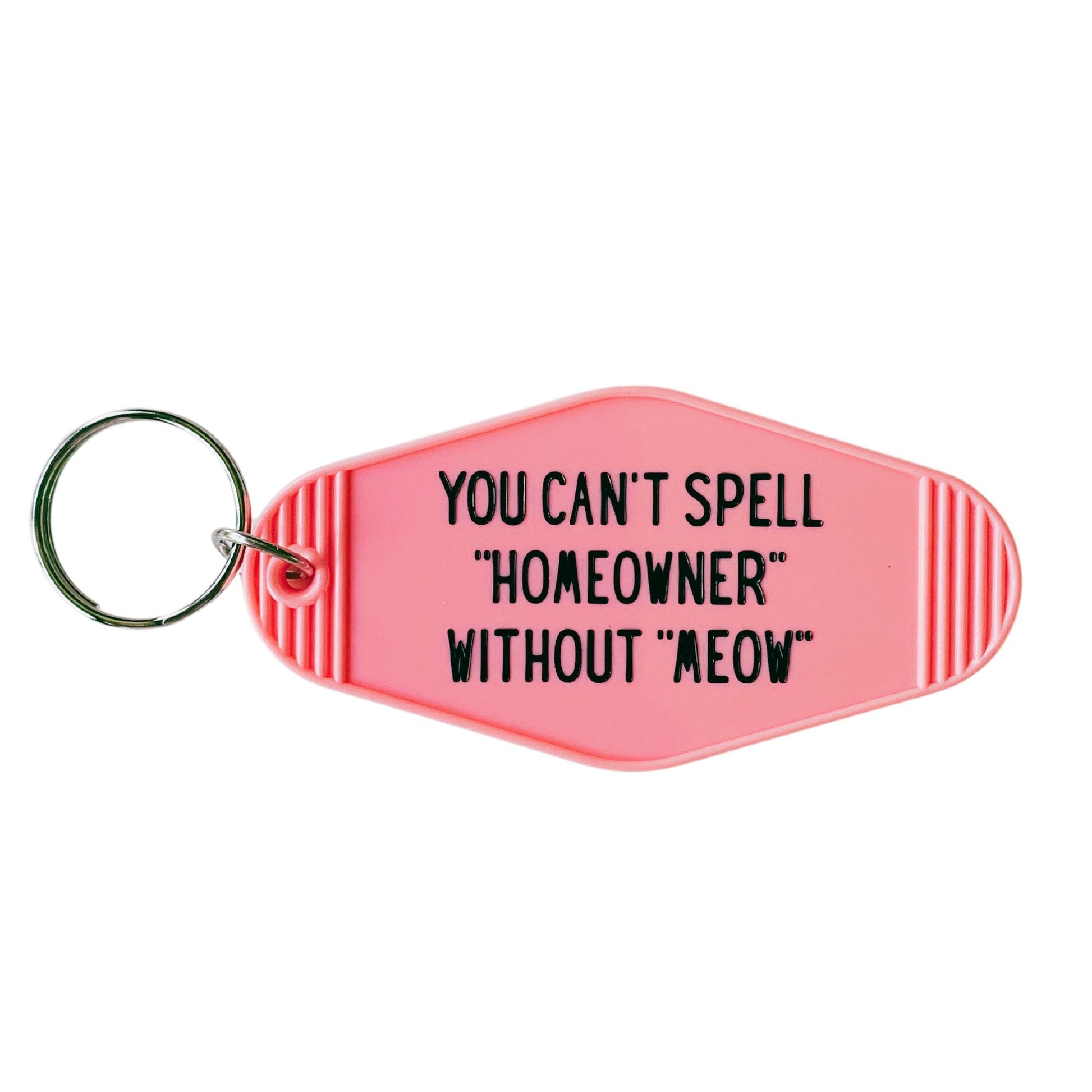 You Can't Spell Homeowner Without Meow Motel Style Keychain in Pink