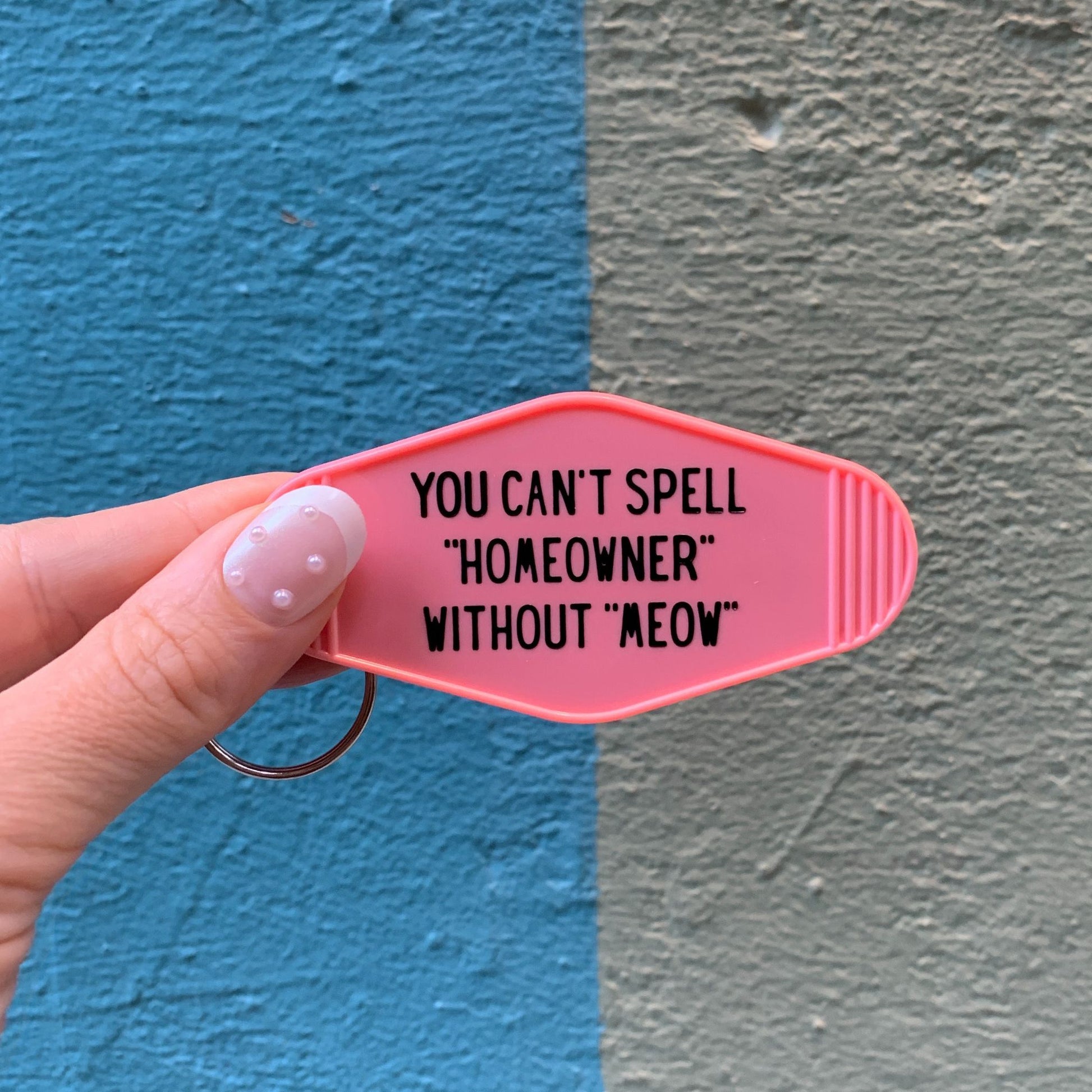 You Can't Spell Homeowner Without Meow Motel Style Keychain in Pink